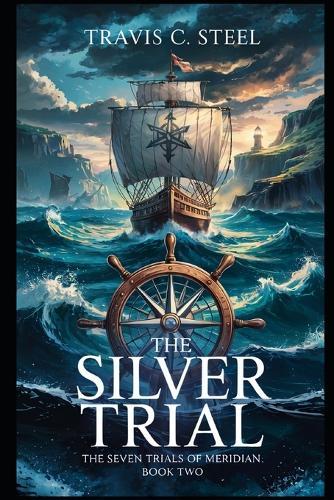 The Silver Trial: The Seven Trials of Meridian: Book Two