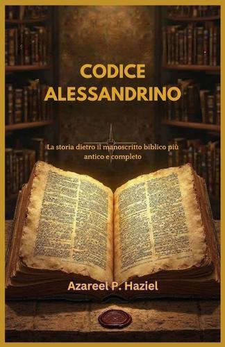 Codice Alessandrino: La storia dietro il manoscritto biblico più antico e completo