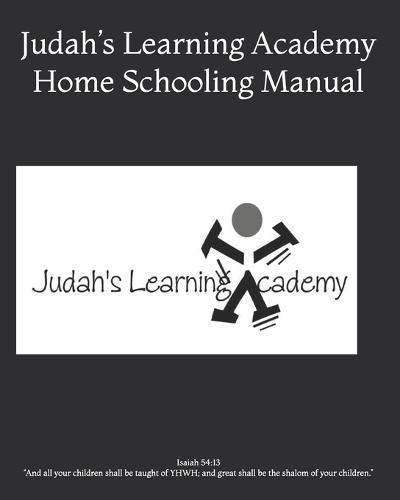 Judah's Learning Academy Home Schooling Manual