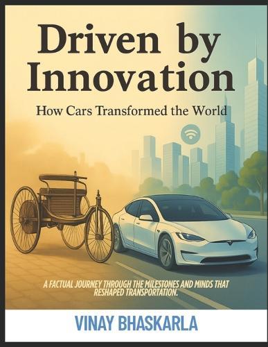 Driven By Innovation: How Cars Transformed the World