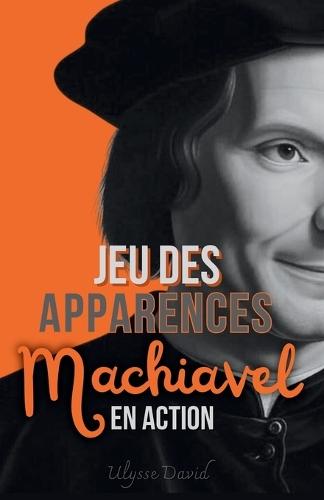 Jeu des Apparences: Machiavel en Action