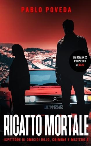 Ricatto Mortale: Un romanzo poliziesco di Rojo