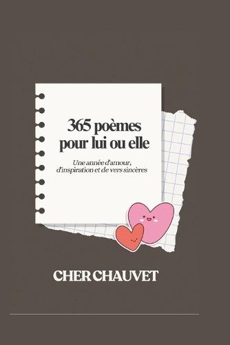 365 poèmes pour lui ou elle: Une année d'amour, d'inspiration et de vers sincères