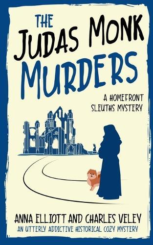 The Judas Monk Murders: A Homefront Sleuths Mystery
