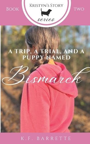 A Trip, A Trial, and a Puppy Named Bismarck