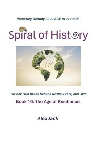 Spiral of History: Book 10. The Age of Resilience
