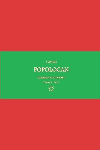 B'ajlom ii Nkotz'i'j Publications' A Concise Popolocan Grammar & Dictionary: Volume II - Part II