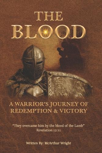 The Blood: A Warrior's Journey of Redemption and Victory