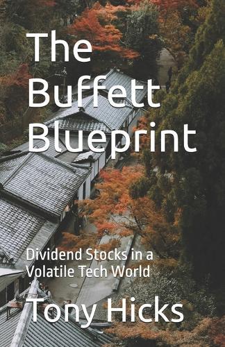 The Buffett Blueprint: Dividend Stocks in a Volatile Tech World