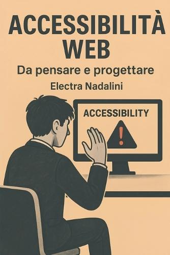 Accessibilità Web da pensare e progettare: Come rendere il digitale un luogo abitabile