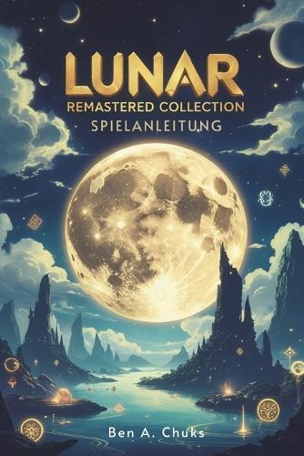 Lunar Remastered Collection Spielanleitung: Schritt-für-Schritt-Strategien, versteckte Geheimnisse und Expertentipps, um jede Quest zu meistern