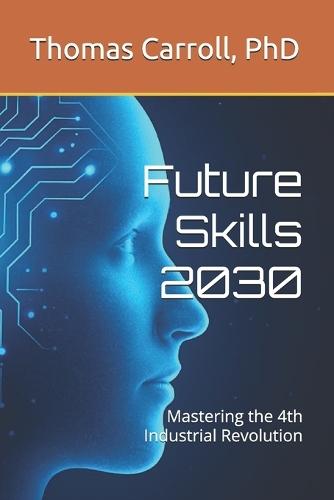 Future Skills 2030: Mastering the 4th Industrial Revolution