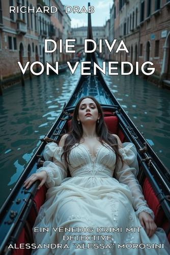 Die Diva Von Venedig: Ein Venedig Krimi mit Detective Alessandra ""Alessa"" Morosini