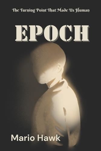 Epoch: The Turning Point That Made Us Human sapien epoch times human evolution are you even human evolution the human story history of humankind
