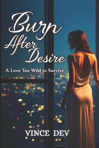 Burn after Desire: a love too wild to survive