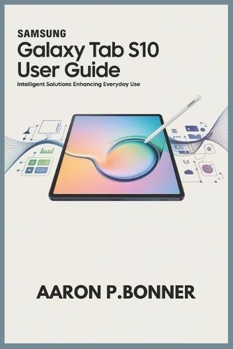 Samsung Galaxy Tab S10 User Guide: Intelligent Solutions Enhancing Everyday Use