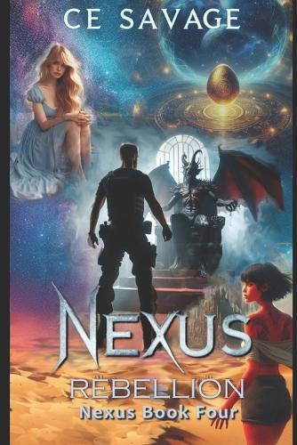 Nexus Rebellion: Book Four of a Contemporary Urban Fantasy Thriller (The Nexus Universe 4)