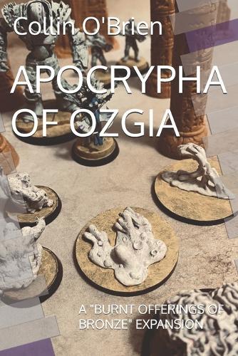Apocrypha of Ozgia: A ""Burnt Offerings of Bronze"" Expansion
