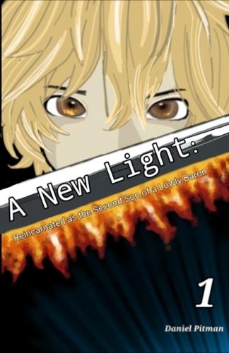 A New Light: Reincarnated as the Second Son of a Lowly Baron: Volume 1