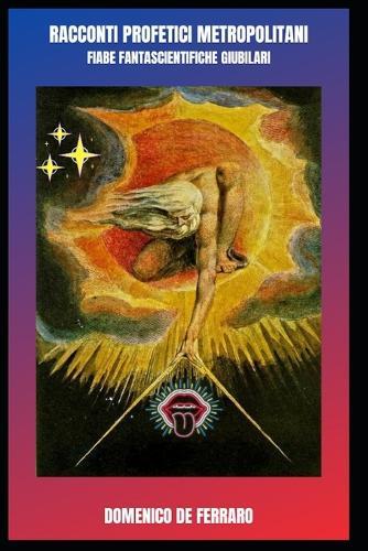 Racconti Profetici Metropolitani: Fiabe Fantascientifiche Giubilari