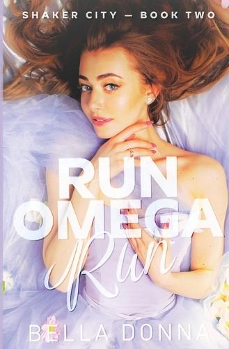 Run Omega Run: A Heart-wrenching Why Choose Omegaverse