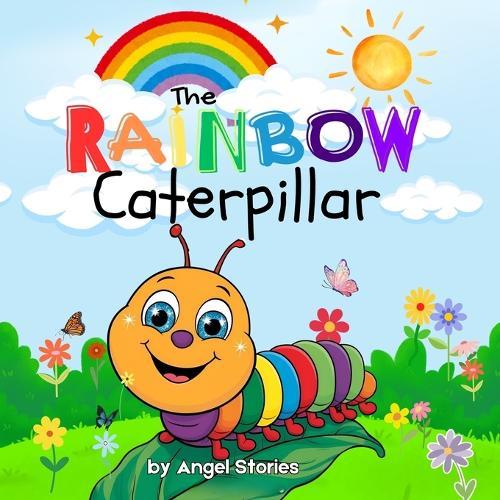 The Rainbow Caterpillar: High-Quality Print Children's Bedtime Story Books with Fun & Exciting Stories, 2-5 Years Old: Delightful English Bedtime Stories with Beautiful Illustrations for Kids