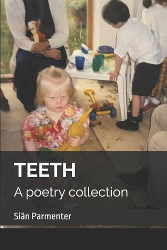 Teeth: A poetry collection