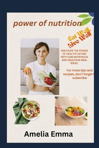 The Power of Nutrition: Unlock Your Energy, Transform Your Health