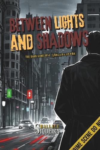 Between Lights and Shadows: The Dark Game of a Serial Killer
