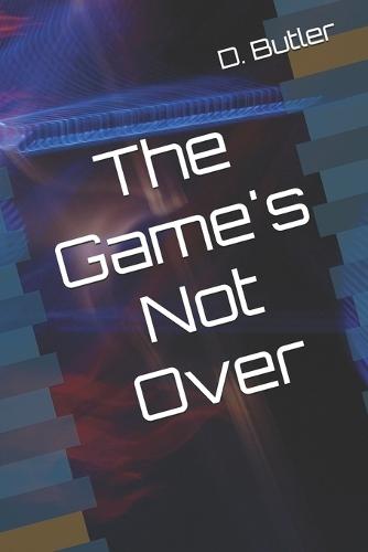 The Game's Not Over
