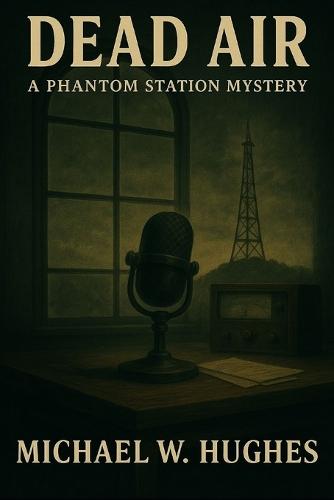 Dead Air: A Phantom Station Mystery