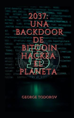 2037: Una backdoor de Bitcoin hackea el planeta