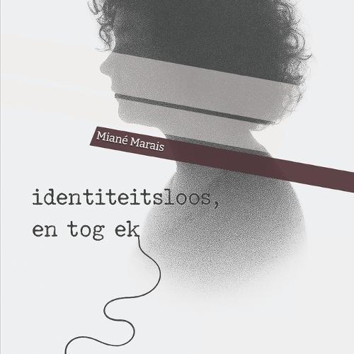 identiteitsloos, en tog ek