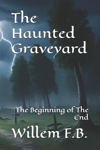The Haunted Graveyard: The Beginning of the End