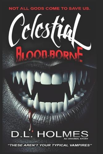 Celestial Bloodborne: ""Not Your Typical Vampires