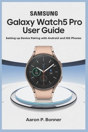 Samsung Galaxy Watch5 Pro User Guide: Setting Up Device Pairing with Android and iOS Phones