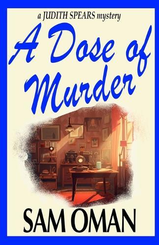 A Dose of Murder: A Judith Spears Mystery