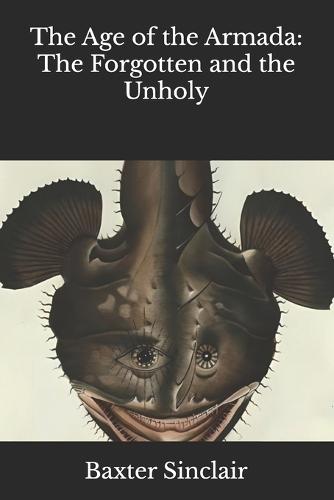 The Age of the Armada: The Forgotten and the Unholy