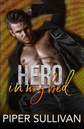 Hero In My Bed: Une Romance dans une petite ville avec Attraction des Opposés et Proximité Forcée