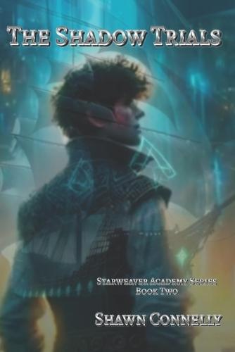 The Shadow Trials: Starweaver Academy Book Two