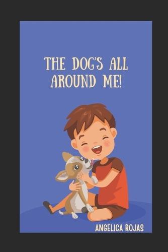 The Dog's All Around Me