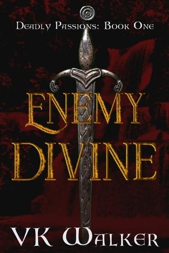 Enemy Divine: Deadly Passions: Book One