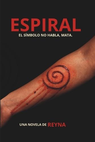 Espiral: El Simbolo No Habla, Mata.