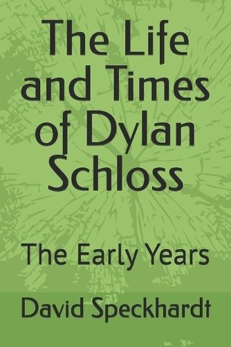 The Life and Times of Dylan Schloss: The Early Years