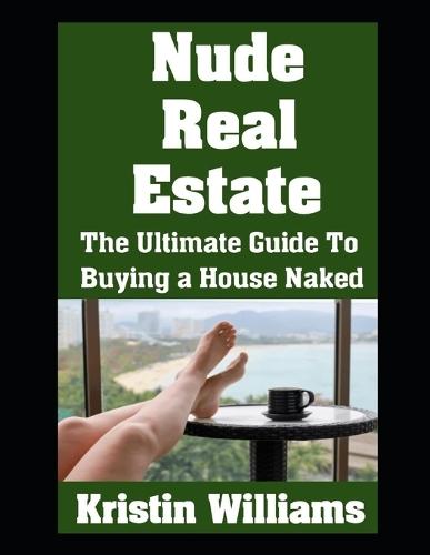 Nude Real Estate: The Ultimate Guide To Buying a House Naked