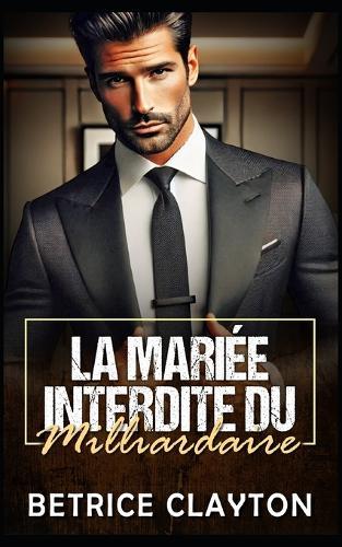 La Mariée Interdite du Milliardaire: Une romance contemporaine