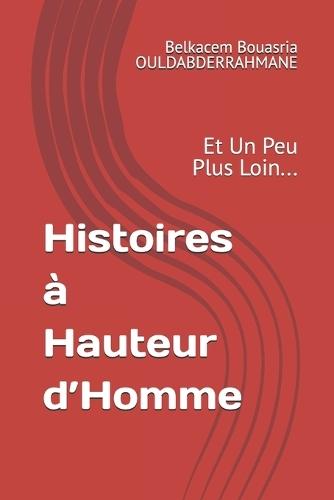 Histoires à Hauteur d'Homme: Et Un Peu Plus Loin...