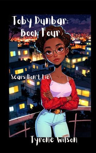 Toby Dunbar: Book Four: Scars Don't Lie