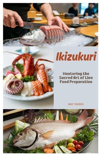 Ikizukuri: Mastering the Sacred Art of Live Food Preparation