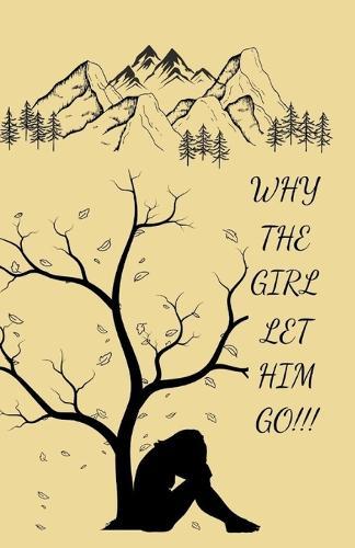 Why The Girl Let Him Go